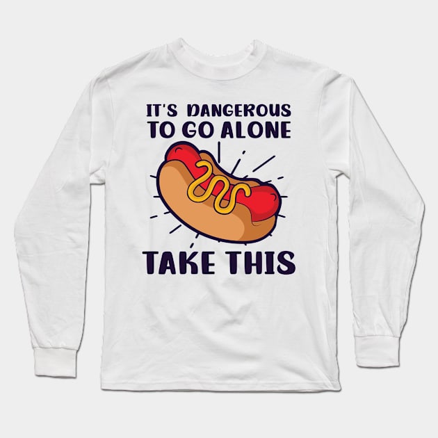 Hot Dog Lover Shirt | Dangerous To Go Alone Take This Long Sleeve T-Shirt by Gawkclothing